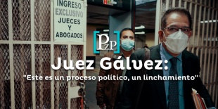 Juez Miguel Ángel Gálvez: «Este es un proceso político, un linchamiento»