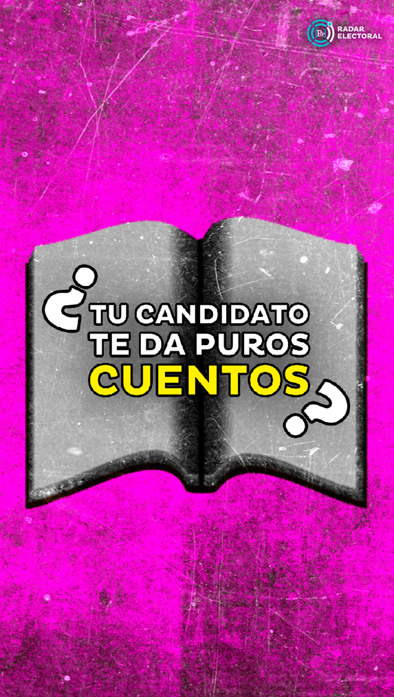 ¿Tu candidato te da puros cuentos?