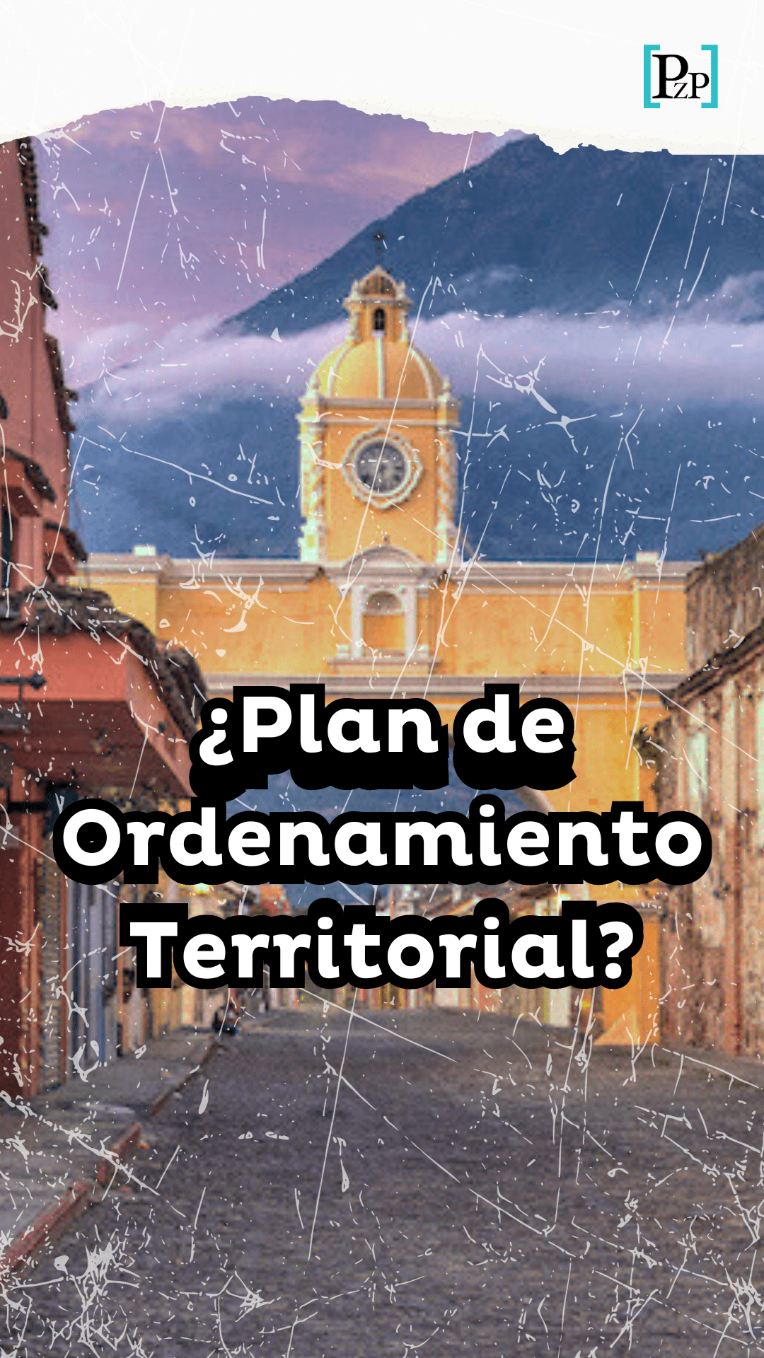 ¿Sabés qué es el Plan de Ordenamiento Territorial (POT) de la Antigua Guatemala?