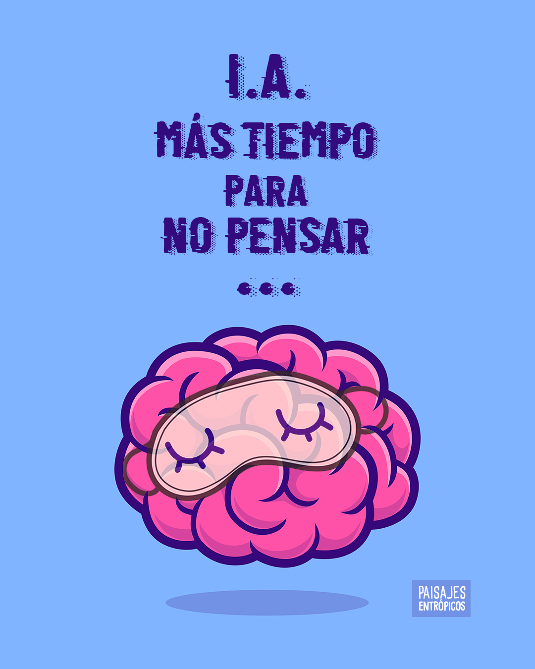 Más tiempo para no pensar